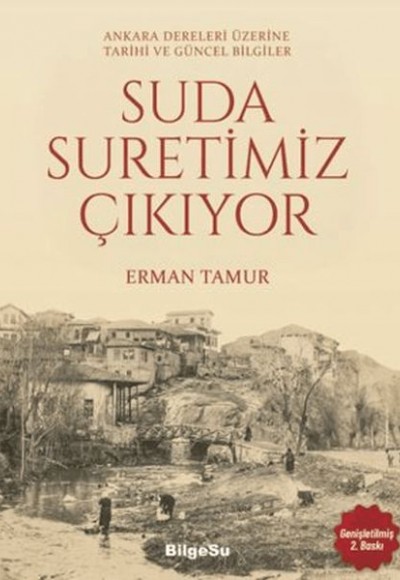 Suda Suretimiz Çıkıyor Ankara Dereleri Üzerine Tarihi ve Güncel Bilgiler Suda Suretimiz Çıkıyor Ankara Dereleri Üzerine Tarihi ve Güncel Bilgiler