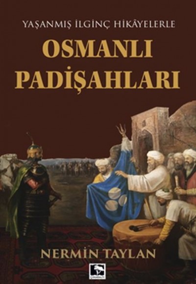 Yaşanmış İlginç Hikayelerle - Osmanlı Padişahları Yaşanmış İlginç Hikayelerle - Osmanlı Padişahları