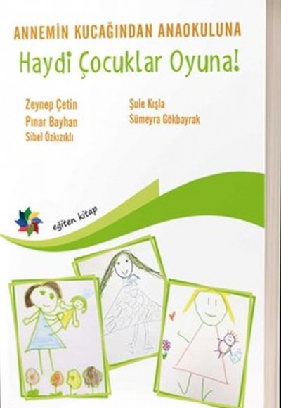 Haydi Çocuklar Oyuna! - Annemin Kucağından Ana Okuluna Haydi Çocuklar Oyuna! - Annemin Kucağından Ana Okuluna