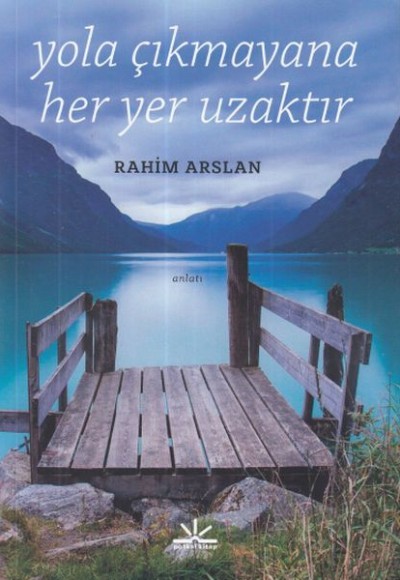 Yola Çıkmayana Her Yer Uzaktır Yola Çıkmayana Her Yer Uzaktır