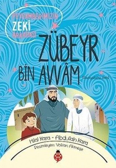 Zübeyr Bin Avvâm - Peygamberimizin Zeki Arkadaşı Zübeyr Bin Avvâm - Peygamberimizin Zeki Arkadaşı