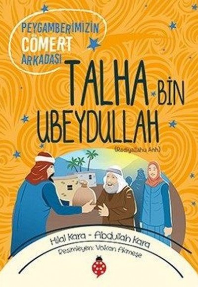 Talha Bin Ubeydullah - Peygamberimizin Cömert Arkadaşı Talha Bin Ubeydullah - Peygamberimizin Cömert Arkadaşı