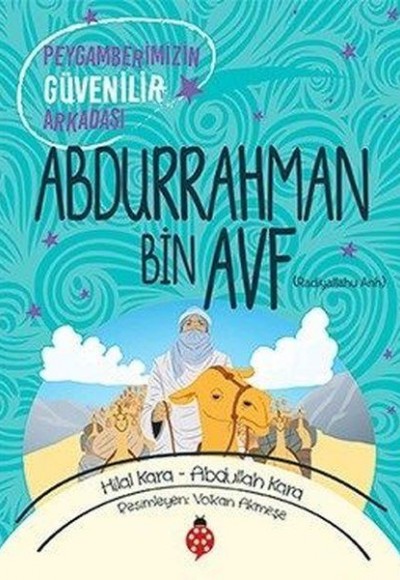 Abdurrahman Bin Avf - Peygamberimizin Güvenilir Arkadaşı Abdurrahman Bin Avf - Peygamberimizin Güvenilir Arkadaşı