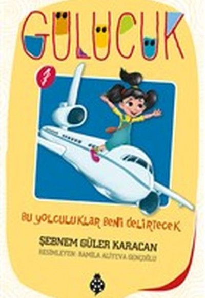Gülücük 1 - Bu Yolculuklar Beni Delirtecek Gülücük 1 - Bu Yolculuklar Beni Delirtecek
