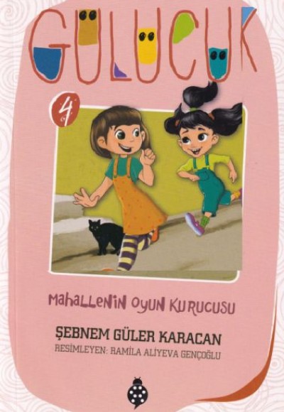 Gülücük 4 - Mahallenin Oyun Kurucusu Gülücük 4 - Mahallenin Oyun Kurucusu