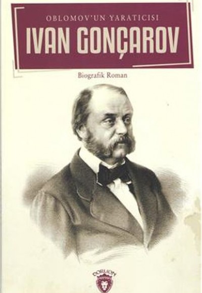 Ivan Gonçarov Oblomovun Yaratıcısı Ivan Gonçarov Oblomovun Yaratıcısı