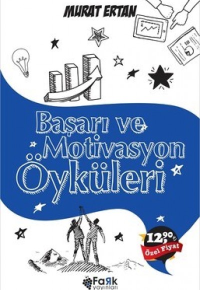 Başarı ve Motivasyon Öyküleri Başarı ve Motivasyon Öyküleri