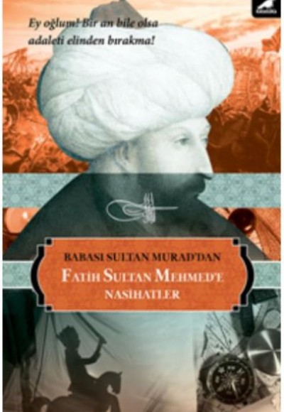 Fatih Sultan Mehmed’e Nasihatler Fatih Sultan Mehmed’e Nasihatler