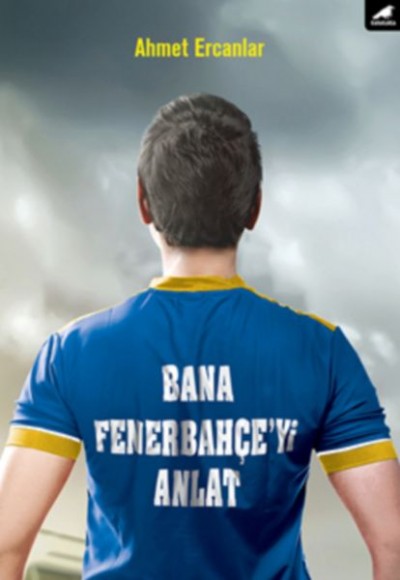 Bana Fenerbahçe’yi Anlat Bana Fenerbahçe’yi Anlat