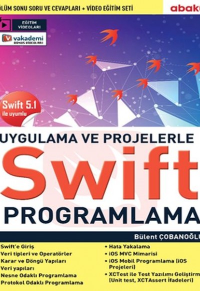 Uygulamalarla Ve Projelerle Swıft Programlama (Eğitim Videolu) - Swift 5.1 İle Uyumlu Uygulamalarla Ve Projelerle Swıft Programlama (Eğitim Videolu) - Swift 5.1 İle Uyumlu