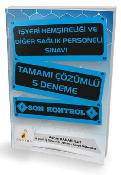Pelikan İşyeri Hemşireliği ve Diğer Sağlık Personeli Sınavı Tamamı Çözümlü 5 Deneme (Eski Baskı) Pelikan İşyeri Hemşireliği ve Diğer Sağlık Personeli Sınavı Tamamı Çözümlü 5 Deneme (Eski Baskı)