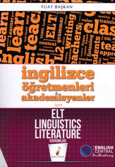 Pelikan İngilizce Öğretmenleri & Akademisyenler için ELT Linguistics Literature Kavramları (Yeni) Pelikan İngilizce Öğretmenleri & Akademisyenler için ELT Linguistics Literature Kavramları (Yeni)