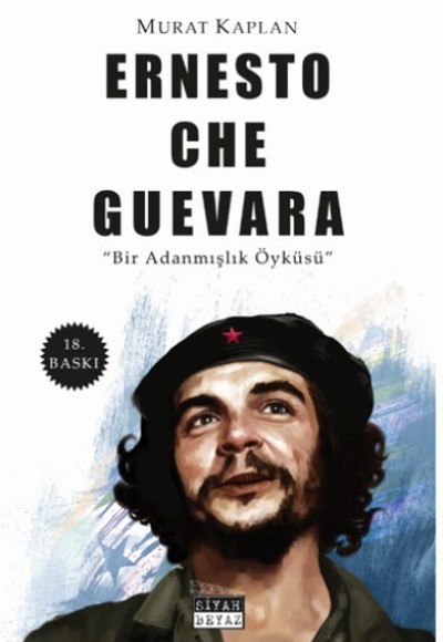 Che Guevara - Bir Adanmışlık Öyküsü Che Guevara - Bir Adanmışlık Öyküsü