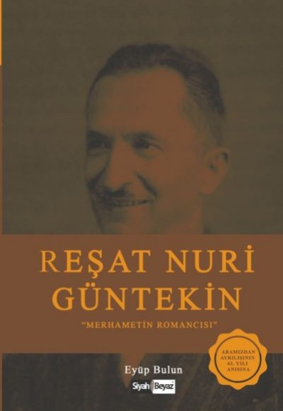 Reşat Nuri Güntekin - Merhametin Romancısı Reşat Nuri Güntekin - Merhametin Romancısı