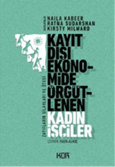 Kayıt Dışı Ekonomide Örgütlenen Kadın İşçiler Kayıt Dışı Ekonomide Örgütlenen Kadın İşçiler