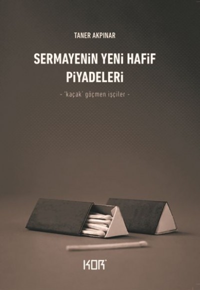 Sermayenin Yeni Hafif Piyadeleri - ‘Kaçak’ Göçmen İşçiler Sermayenin Yeni Hafif Piyadeleri - ‘Kaçak’ Göçmen İşçiler