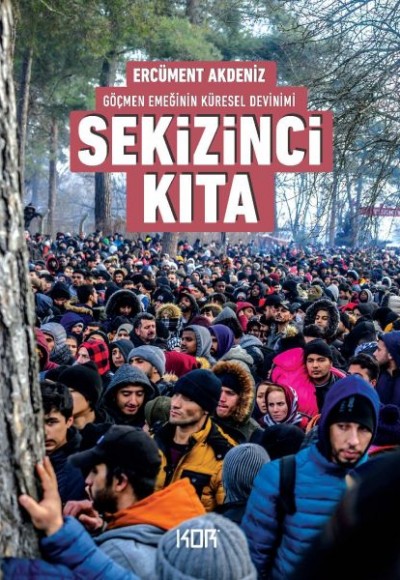 Sekizinci Kıta - Göçmen Emeğinin Küresel Devinimi Sekizinci Kıta - Göçmen Emeğinin Küresel Devinimi