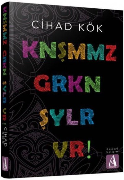 Knşmmz Grkn Şylr Vr ! Knşmmz Grkn Şylr Vr !