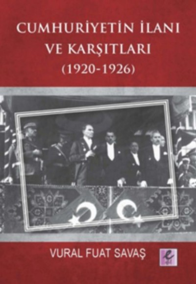 Cumhuriyetin İlanı ve Karşıtları (1920-1926) Cumhuriyetin İlanı ve Karşıtları (1920-1926)
