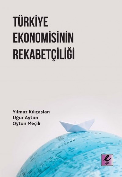 Türkiye Ekonomisinin Rekabetçiliği Türkiye Ekonomisinin Rekabetçiliği