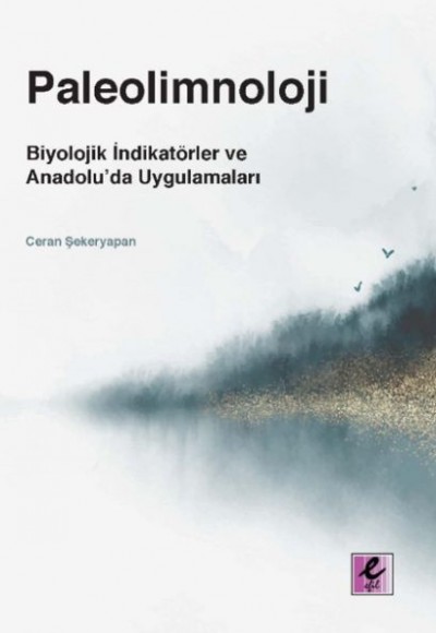 Paleolimnoloji: Biyolojik İndikatörler ve Anadolu’da Uygulamaları Paleolimnoloji: Biyolojik İndikatörler ve Anadolu’da Uygulamaları