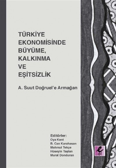 Türkiye Ekonomisinde Büyüme, Kalkınma ve Eşitsizlik Türkiye Ekonomisinde Büyüme, Kalkınma ve Eşitsizlik