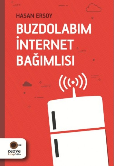 Buzdolabım İnternet Bağımlısı Buzdolabım İnternet Bağımlısı