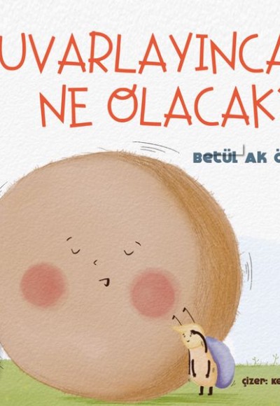 Yuvarlayınca Ne Olacak? Yuvarlayınca Ne Olacak?