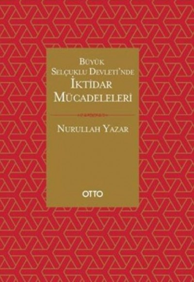 Büyük Selçuklu Devletinde İktidar Mücadeleleri Büyük Selçuklu Devletinde İktidar Mücadeleleri