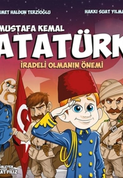 Mustafa Kemal Atatürk - İradeli Olmanın Önemi Mustafa Kemal Atatürk - İradeli Olmanın Önemi