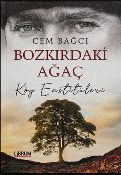 Bozkırdaki Ağaç Köy Enstitüleri Bozkırdaki Ağaç Köy Enstitüleri