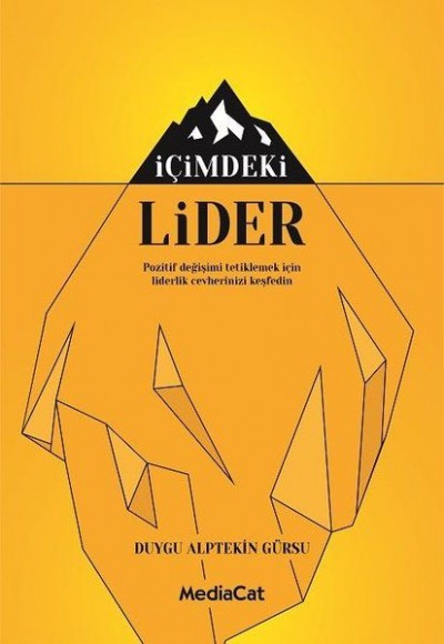 İçimdeki Lider - Pozitif Değişimi Tetiklemek İçin Liderlik Cevherinizi Keşfedin İçimdeki Lider - Pozitif Değişimi Tetiklemek İçin Liderlik Cevherinizi Keşfedin