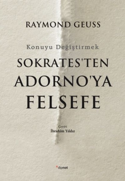 Sokrates'ten Adorno'ya Felsefe Sokrates'ten Adorno'ya Felsefe