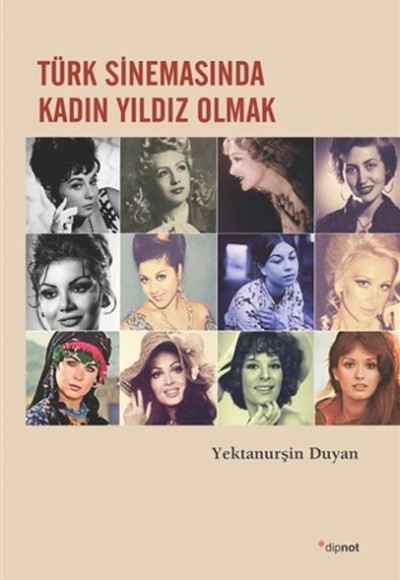 Türk Sinemasında Kadın Yıldız Olmak Türk Sinemasında Kadın Yıldız Olmak