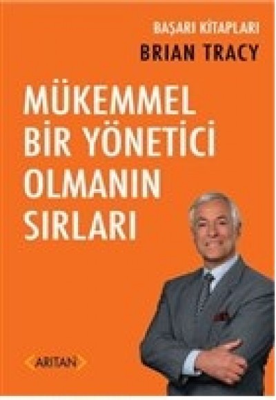 Mükemmel Bir Yönetici Olmanın Sırları Mükemmel Bir Yönetici Olmanın Sırları