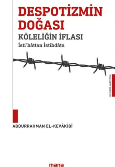 Despotizmin Doğası Köleliğin İflası - İsti‘bâttan istibdâta Despotizmin Doğası Köleliğin İflası - İsti‘bâttan istibdâta