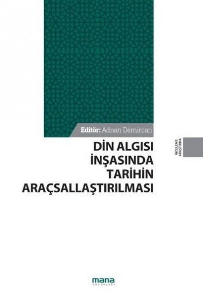Din Algısı İnşasında Tarihin Araçsallaştırılması Din Algısı İnşasında Tarihin Araçsallaştırılması