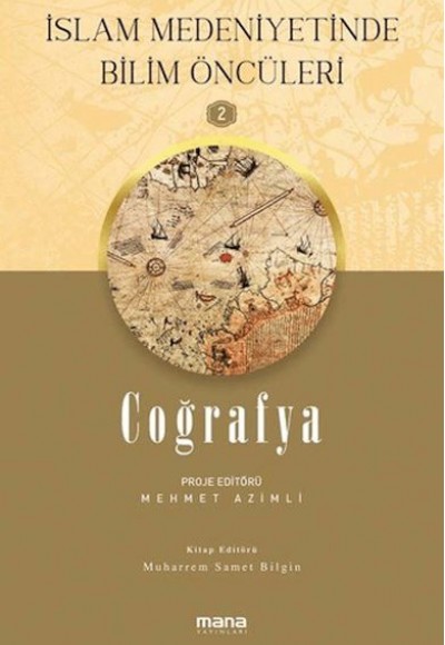 İslam Medeniyetinde Bilim Öncüleri 2 - Coğrafya İslam Medeniyetinde Bilim Öncüleri 2 - Coğrafya