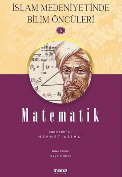 İslam Medeniyetinde Bilim Öncüleri 5 - Matematik İslam Medeniyetinde Bilim Öncüleri 5 - Matematik