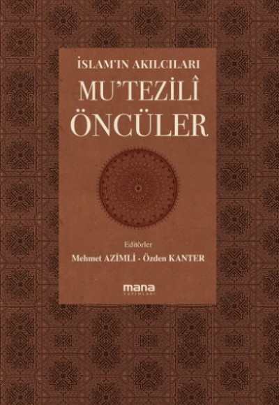 İslam’ın Akılcıları Mu’tezilî Öncüleri İslam’ın Akılcıları Mu’tezilî Öncüleri