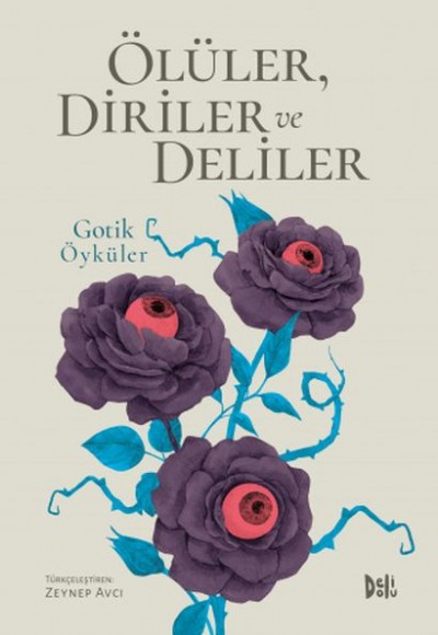 Ölüler, Diriler ve Deliler - Gotik Öyküler Ölüler, Diriler ve Deliler - Gotik Öyküler