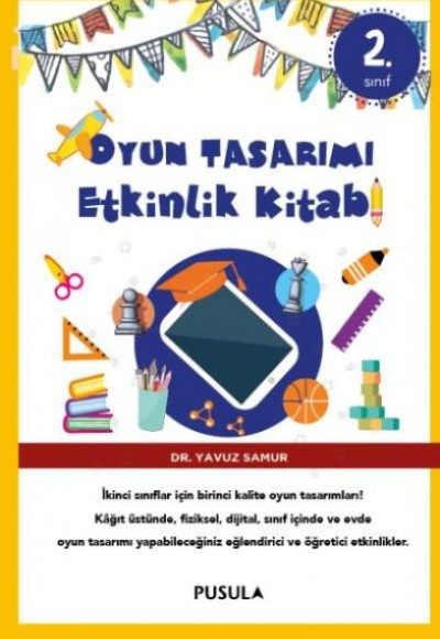 Oyun Tasarımı Etkinlik Kitabı 2. Sınıf Oyun Tasarımı Etkinlik Kitabı 2. Sınıf