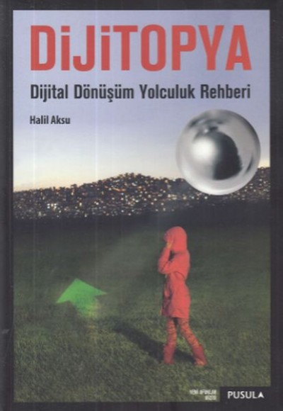 Dijitopya: Dijital Dönüşüm Yolculuk Rehberi Dijitopya: Dijital Dönüşüm Yolculuk Rehberi