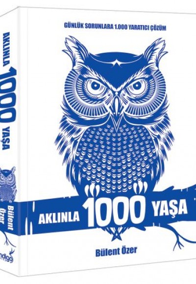 Aklınla 1000 Yaşa - Günlük Sorunlara 1.000 Yaratıcı Çözüm Aklınla 1000 Yaşa - Günlük Sorunlara 1.000 Yaratıcı Çözüm