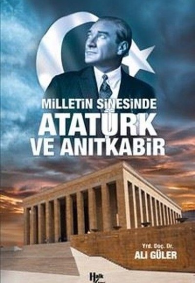 Milletin Sinesinde Atatürk ve Anıtkabir Milletin Sinesinde Atatürk ve Anıtkabir