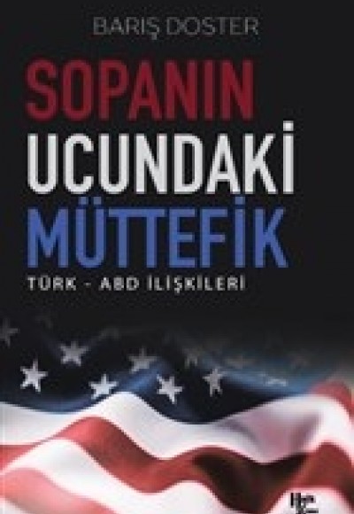 Sopanın Ucundaki Müttefik - Türk - ABD İlişkileri Sopanın Ucundaki Müttefik - Türk - ABD İlişkileri