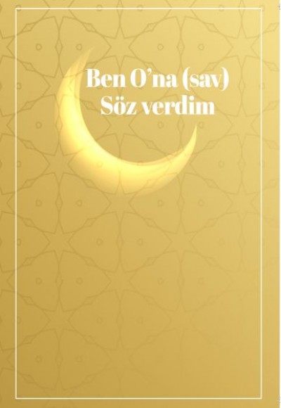 Ben O’na (sav) Söz Verdim Ben O’na (sav) Söz Verdim