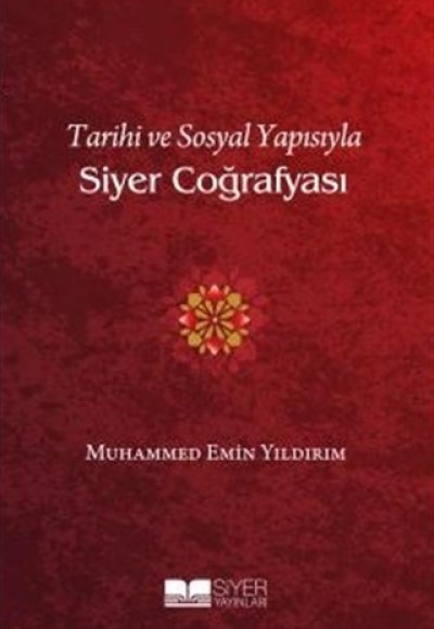 Tarihi ve Sosyal Yapısıyla Siyer Coğrafyası Tarihi ve Sosyal Yapısıyla Siyer Coğrafyası