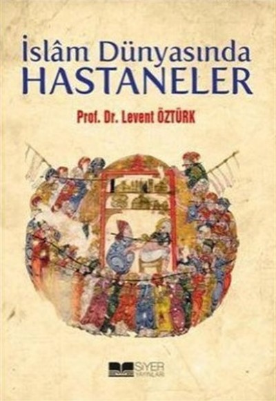 İslam Dünyasında Hastaneler İslam Dünyasında Hastaneler