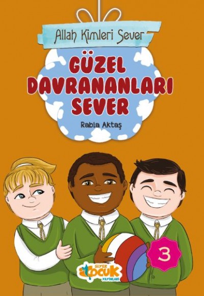 Allah Kimleri Sever 3 - Güzel Davrananları Sever Allah Kimleri Sever 3 - Güzel Davrananları Sever